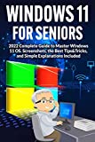 Windows 11 for Seniors: 2022 Complete Guide to Master Windows 11 OS. Screenshots, the Best Tips&Tricks, and Simple Explanations Included (Easy Guides for Seniors)