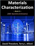 Materials Characterization - Book 3: 300+ Questions & Answers