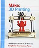 Make: 3D Printing: The Essential Guide to 3D Printers