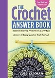 The Crochet Answer Book, 2nd Edition: Solutions to Every Problem You’ll Ever Face; Answers to Every Question You’ll Ever Ask