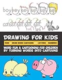 Drawing for Kids How to Draw Word Cartoons with Letters & Numbers: Word Fun & Cartooning for Children by Turning Words into Cartoons