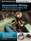 Automotive Wiring: A Practical Guide to Wiring Your Hot Rod or Custom Car (Motorbooks Workshop)