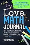 Love Math Journal: 200+ Quick Prompts, Affirmations, and Reflections to Cultivate Gratitude, Growth Mindset, and a Love of Math