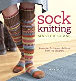Sock Knitting Master Class: Innovative Techniques + Patterns from Top Designers