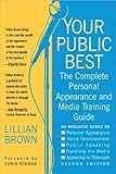 Your Public Best, Second Edition: The Complete Guide to Making Successful Public Appearances in the Meeting Room, on the Platform, and on TV