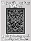 30 Beautiful Mandalas On BLACK Paper: Adult Coloring Book: A Fun and Unique Mandala Coloring Book (Black Background)