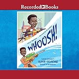 Whoosh!: Lonnie Johnson's Super-Soaking Stream of Inventions