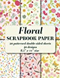 Floral Scrapbook Paper: 20 patterned double sided sheets. 8.5' x 11'. 40 designs (Decorative Craft Paper)