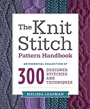 The Knit Stitch Pattern Handbook: An Essential Collection of 300 Designer Stitches and Techniques
