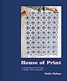 House of Print: A modern printer's take on design, colour and pattern