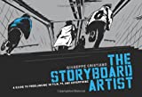 The Storyboard Artist: A Guide to Freelancing in Film, TV, and Advertising