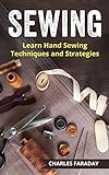 Sewing: Learn Hand Sewing Techniques And Strategies