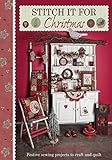 Stitch It for Christmas: Festive Sewing Projects to Craft and Quilt