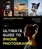 The Ultimate Guide to iPhone Photography: Learn How to Take Professional Shots and Selfies the Easy Way