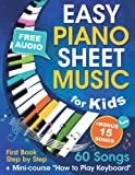 EASY PIANO SHEET MUSIC for Kids + Mini-course “How to Play Keyboard”: Beginner Piano Songbook for Children and Teens with 60 Songs. First Book Step by Step (+ Free Audio)