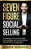 Seven Figure Social Selling: Over 400 Pages of Proven Social Selling Scripts, Strategies, and Secrets to Increase Sales and Make More Money Today!