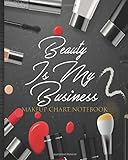 Beauty Is My Business Makeup Chart Notebook: Female & Male Face Charts for Students and Professional Makeup Artists Blank Template Paper with Appointments Tracker Sheets Book Gift Idea To Write In