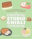 The Unofficial Studio Ghibli Cookbook: 50+ Delicious Recipes Inspired by Your Favorite Japanese Animated Films (Gifts for Movie & TV Lovers)
