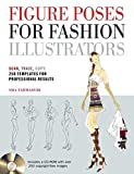 Figure Poses for Fashion Illustrators: Scan, Trace, Copy: 250 Templates for Professional Results. Includes a CD-ROM with over 250 copyright-free images.