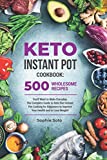 Keto Instant Pot Cookbook: 500 Wholesome Recipes You'll Want to Make Everyday. The Complete Guide to Keto Diet Instant Pot Cooking for Beginners to ... and to Lose Weight (Keto Healthy Lifestyle)