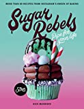Sugar Rebels: Pipe For Your Life - More than 60 Recipes from Instagram's Kween of Baking