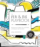 The Pen & Ink Playbook: 44 Exercises to Sketch, Dip, and Drizzle with Ballpoint, Dip Pens & Ink