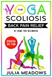 Yoga for Scoliosis Back Pain Relief at Home for Beginners + Ayurvedic Diet Meal Plan: Chronic Pain Relief from Scoliosis, Sciatica, Piriformis Syndrome & Whole Body Healing & Healthy Weight Loss
