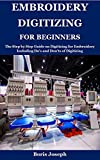 Embroidery Digitizing For Beginners: The Step by Step Guide on Digitizing for Embroidery Including Do’s and Don’ts of Digitizing
