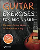 Guitar Exercises for Beginners: 10x Your Guitar Skills in 10 Minutes a Day
