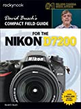 David Busch’s Compact Field Guide for the Nikon D7200 (The David Busch Camera Guide Series)