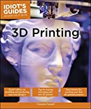 3D Printing (Idiot's Guides)