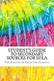 Student's Guide to Secondary Sources for Sula: Includes 100 MLA Style Citations for Scholarly Secondary Sources, Peer-Reviewed Journal Articles and ... for Toni Morrison’s Sula (Squid Ink Classics)