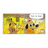 Dog Meme Fine Fire is This | Home Decor Wall Art Print Poster 16 x 24 Inch