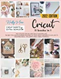 Cricut: 11 books in 1. The Ultimate Step-By-Step Cricut Masterclass. The Best Tips, Hacks & Hidden Features Of Your Cricut Machine To Give Life To Unlimited Ideas. | Including 3000+ Video Tutorials