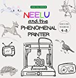 Neelu and the Phenomenal Printer: An Interesting Story About How 3d Printing Helps In The Animal Prosthetics Industry, Baby Bedtime Books, Colorless Stories For Children From 4-8 Years Old