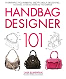 Handbag Designer 101: Everything You Need to Know About Designing, Making, and Marketing Handbags