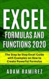 Excel Formulas and Functions 2020: The Step by Step Excel Guide with Examples on How to Create Powerful Formulas (Excel Academy Book 1)