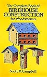 The Complete Book of Birdhouse Construction for Woodworkers (Dover Woodworking)