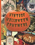 Vintage Halloween Ephemera: Spooky Image Collection To Cut Out For Junk Journals, Collages, Decoupage, Scrapbooking And Paper Craft