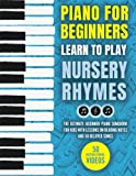 Piano for Beginners - Learn to Play Nursery Rhymes: The Ultimate Beginner Piano Songbook for Kids with Lessons on Reading Notes and 50 Beloved Songs (My First Piano Sheet Music Books)
