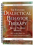 The Expanded Dialectical Behavior Therapy Skills Training Manual: DBT for Self-Help and Individual & Group Treatment Settings, 2nd Edition