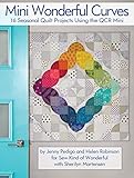 Mini Wonderful Curves: 16 Seasonal Quilt Projects Using the QCR Mini (Landauer) Patterns for Wall Hangings, Runners, & Quilts; Cut Easy & Accurate Curves with Sew Kind of Wonderful's Quick Curve Ruler