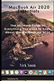 MacBook Air 2020 Essentials: The Ultimate Guide to Everything You Need to Know About the MacBook Air 2020