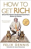 How to Get Rich: One of the World's Greatest Entrepreneurs Shares His Secrets