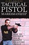 Tactical Pistol Marksmanship: How To Improve Your Combat Shooting Skills
