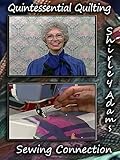 Quintessential Quilting with Shirley Adams Sewing Connection