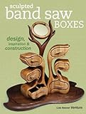 Sculpted Band Saw Boxes: Design, Inspiration & Construction (Popular Woodworking)
