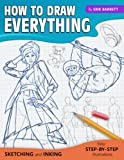 How To Draw Everything: Simple Sketching And Inking Step By Step Lessons (Beginner Drawing Guides)