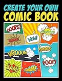 Create Your Own Comic Book: 100 Unique Blank Comic Book Templates for Adults, Teens & Kids
