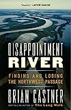 Disappointment River: Finding and Losing the Northwest Passage